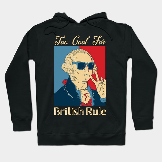 Too Cool for British Rule 4th of July graphic  Washington design Hoodie by Bluebird Moon